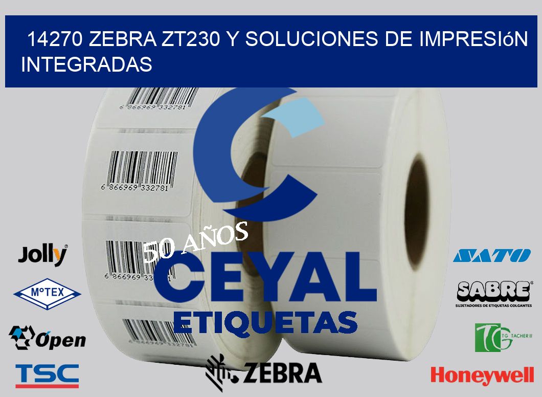 14270 Zebra ZT230 y Soluciones de Impresión Integradas
