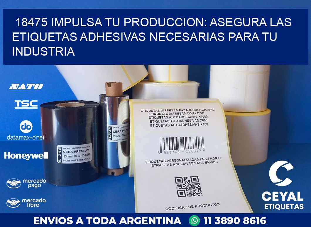18475 IMPULSA TU PRODUCCION: ASEGURA LAS ETIQUETAS ADHESIVAS NECESARIAS PARA TU INDUSTRIA