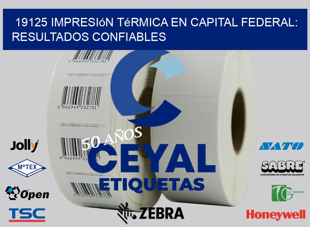 19125 Impresión Térmica en Capital Federal: Resultados Confiables