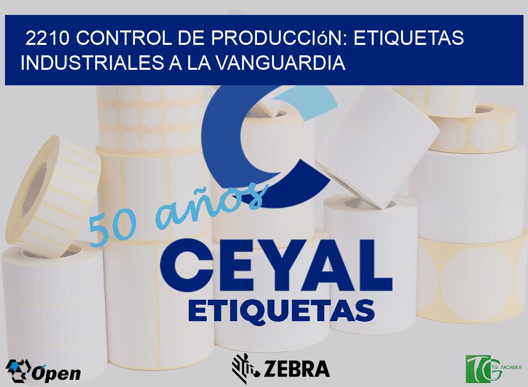 2210 Control de Producción: Etiquetas Industriales a la Vanguardia