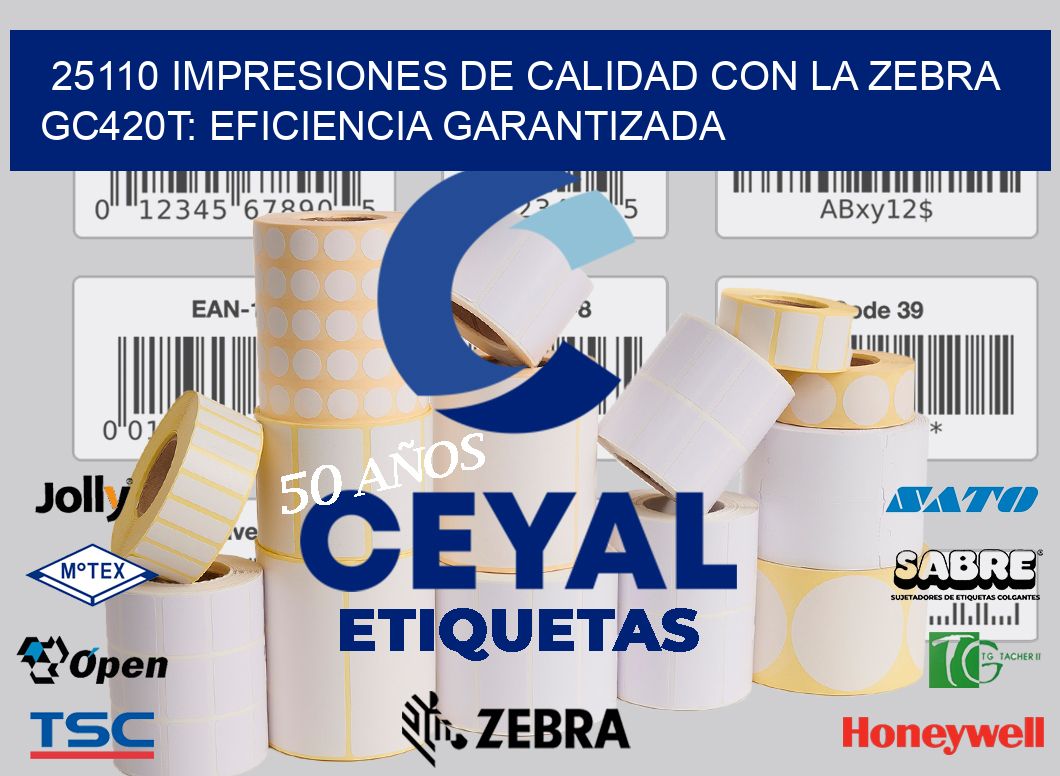 25110 Impresiones de Calidad con la Zebra GC420T: Eficiencia Garantizada