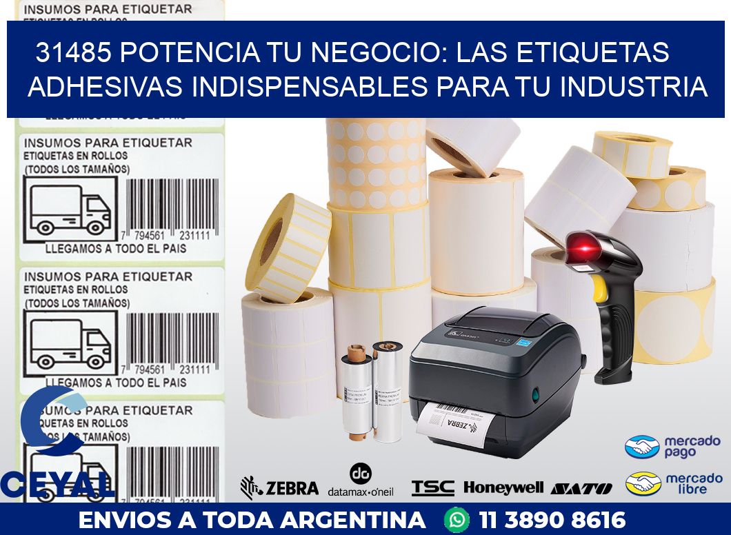 31485 POTENCIA TU NEGOCIO: LAS ETIQUETAS ADHESIVAS INDISPENSABLES PARA TU INDUSTRIA