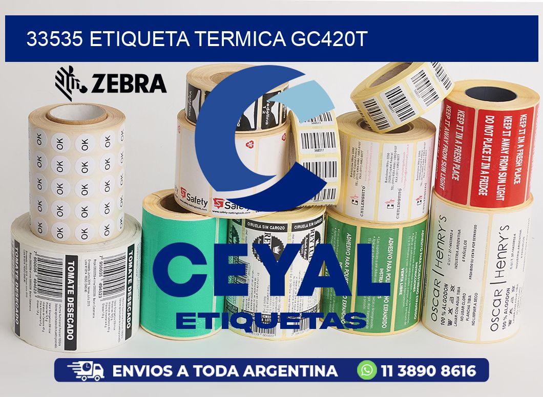 33535 ETIQUETA TERMICA GC420T