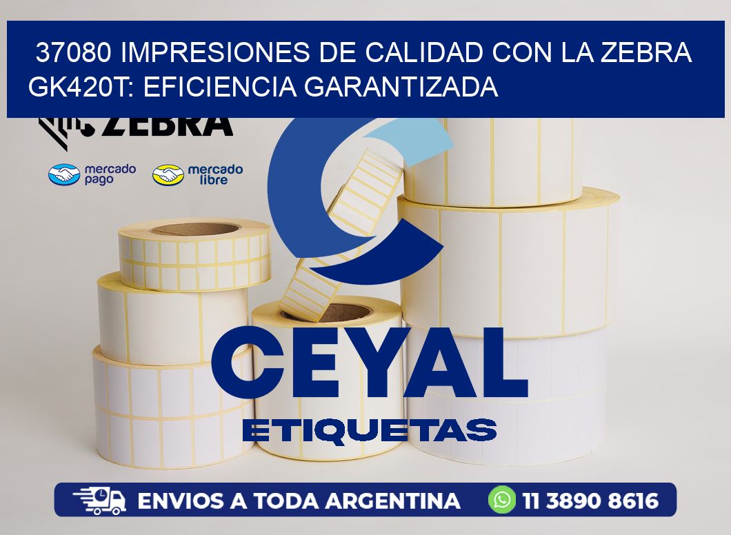 37080 Impresiones de Calidad con la Zebra GK420T: Eficiencia Garantizada