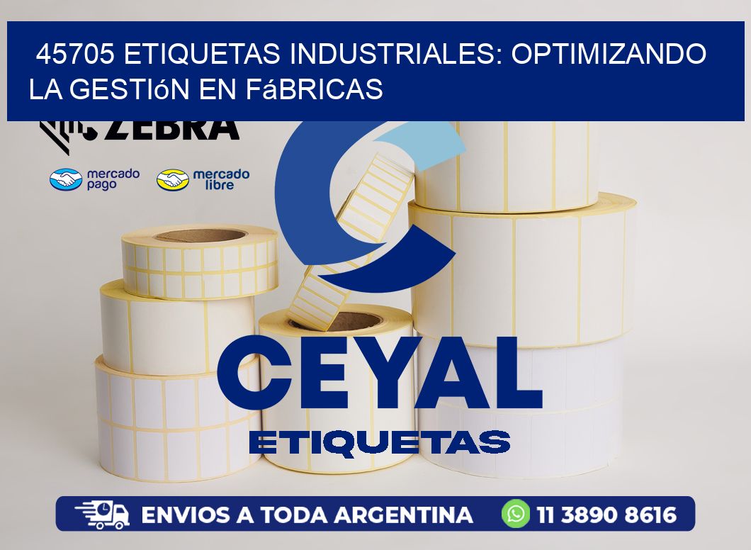 45705 Etiquetas Industriales: Optimizando la Gestión en Fábricas