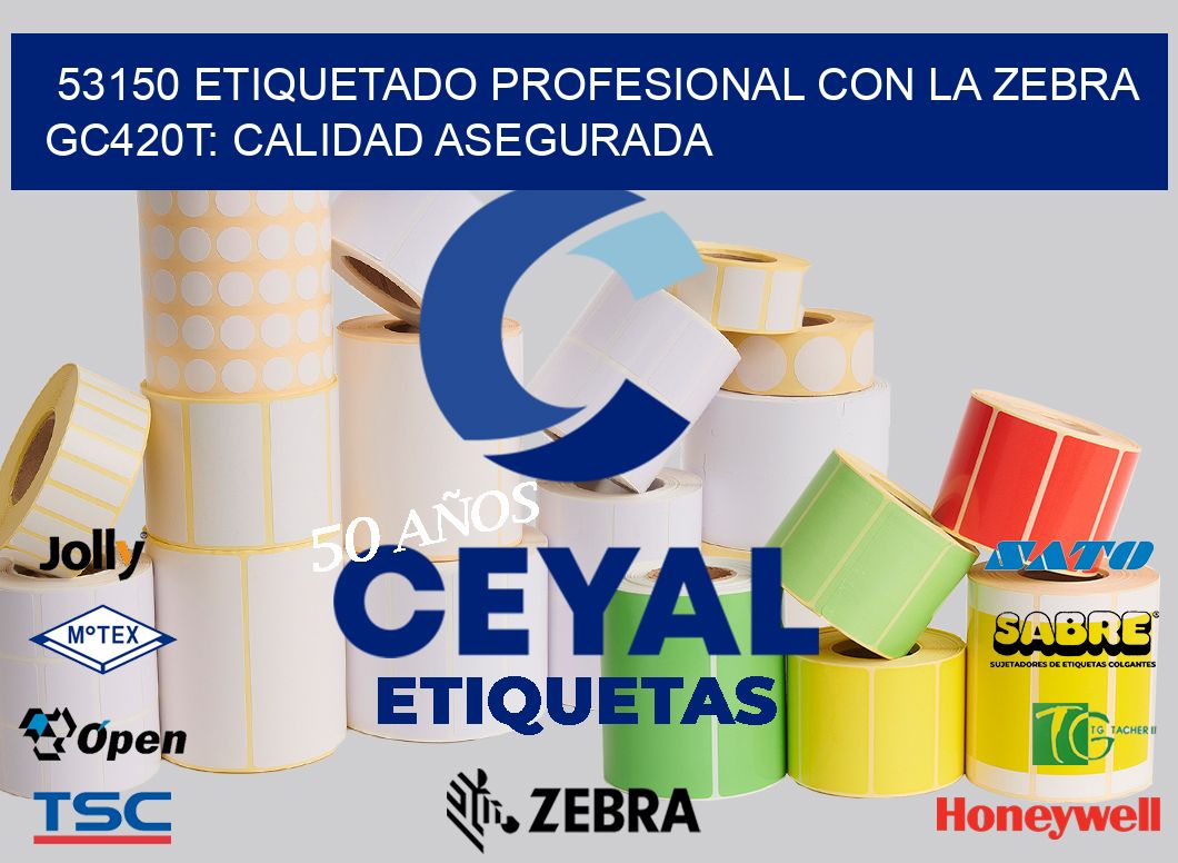 53150 Etiquetado Profesional con la Zebra GC420T: Calidad Asegurada