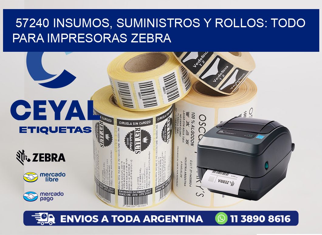 57240 INSUMOS, SUMINISTROS Y ROLLOS: TODO PARA IMPRESORAS ZEBRA