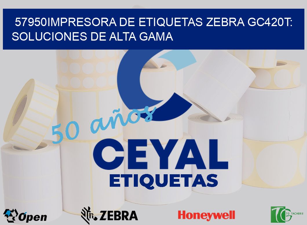 57950Impresora de Etiquetas Zebra GC420T: Soluciones de Alta Gama