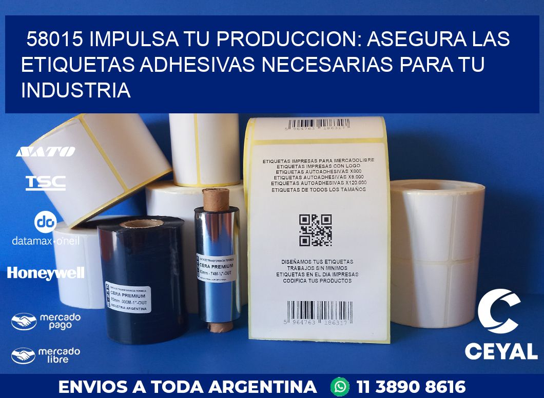 58015 IMPULSA TU PRODUCCION: ASEGURA LAS ETIQUETAS ADHESIVAS NECESARIAS PARA TU INDUSTRIA