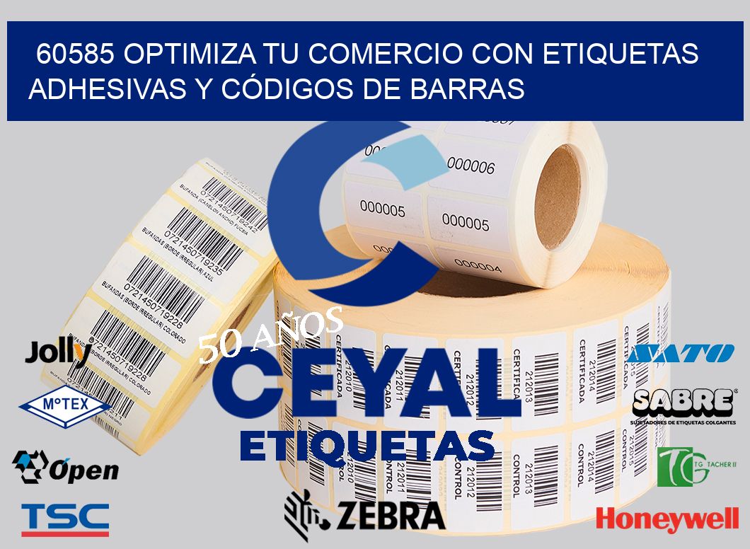 60585 OPTIMIZA TU COMERCIO CON ETIQUETAS ADHESIVAS Y CÓDIGOS DE BARRAS