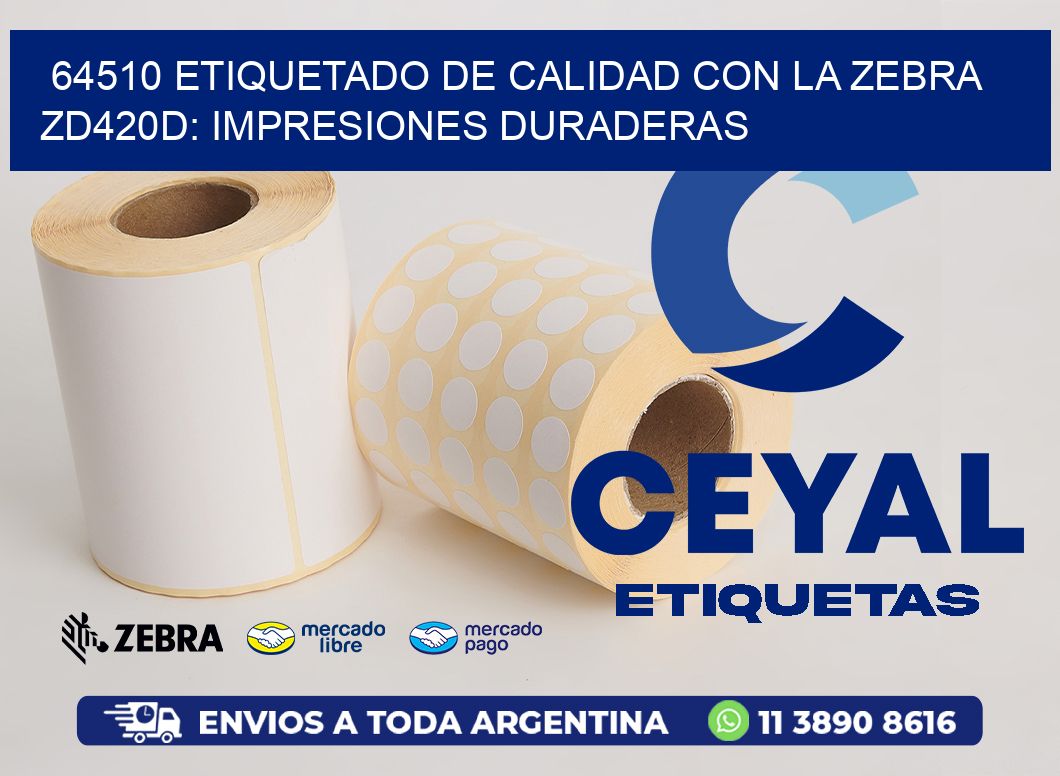 64510 Etiquetado de Calidad con la Zebra ZD420D: Impresiones Duraderas