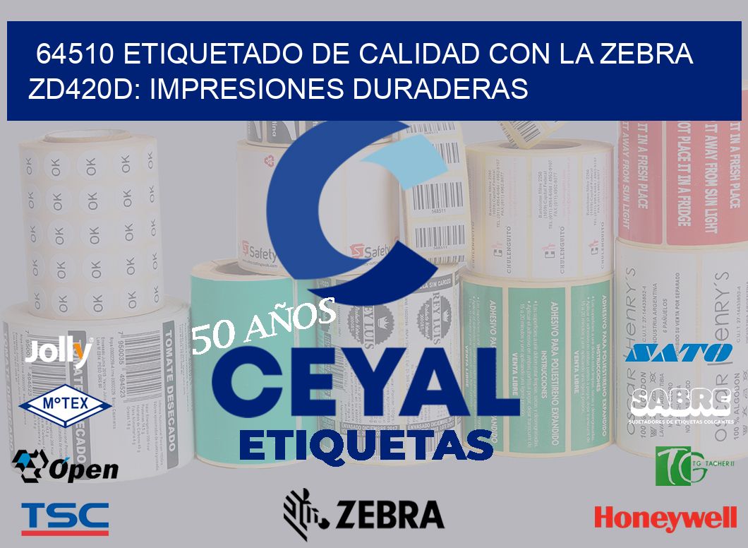 64510 Etiquetado de Calidad con la Zebra ZD420D: Impresiones Duraderas