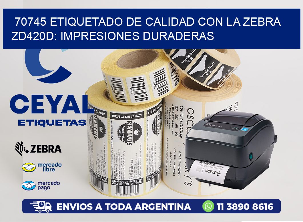 70745 Etiquetado de Calidad con la Zebra ZD420D: Impresiones Duraderas
