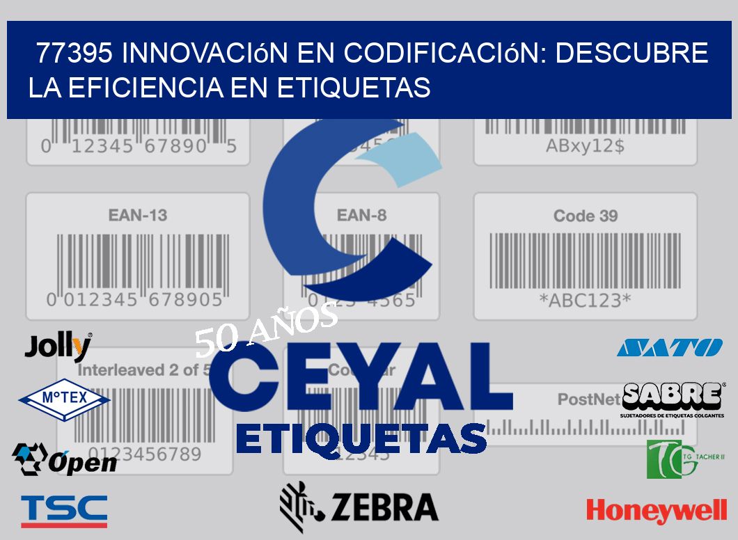 77395 Innovación en Codificación: Descubre la Eficiencia en Etiquetas