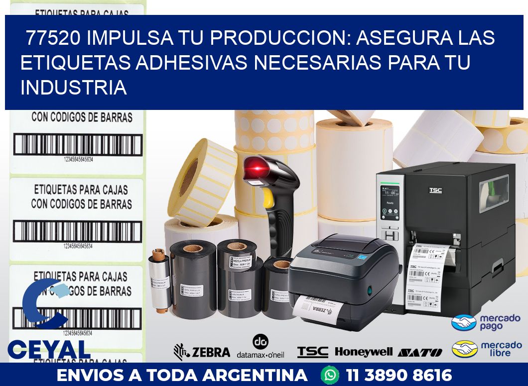 77520 IMPULSA TU PRODUCCION: ASEGURA LAS ETIQUETAS ADHESIVAS NECESARIAS PARA TU INDUSTRIA