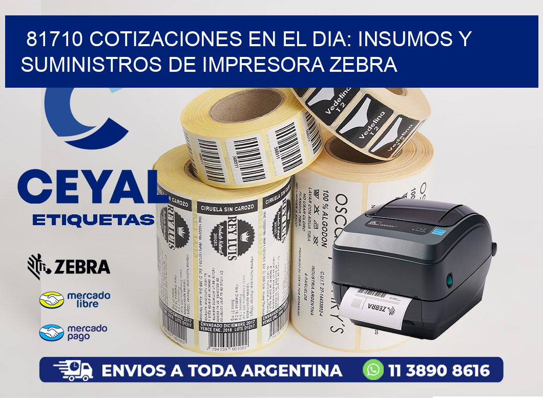 81710 COTIZACIONES EN EL DIA: INSUMOS Y SUMINISTROS DE IMPRESORA ZEBRA