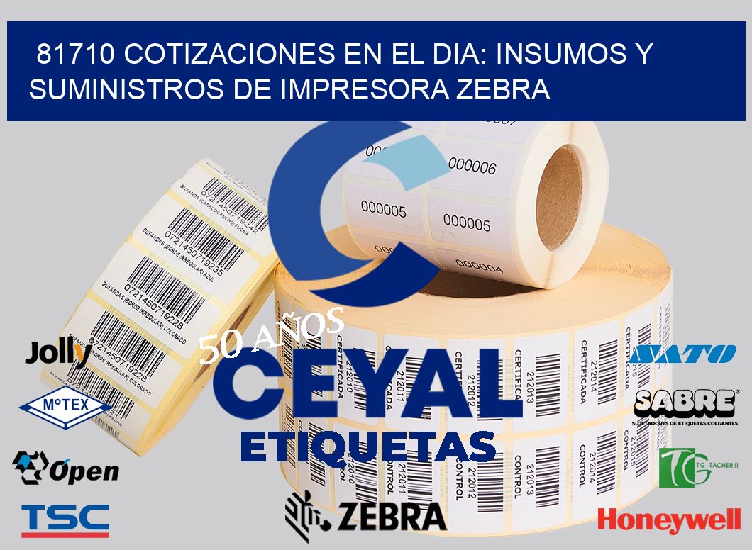 81710 COTIZACIONES EN EL DIA: INSUMOS Y SUMINISTROS DE IMPRESORA ZEBRA