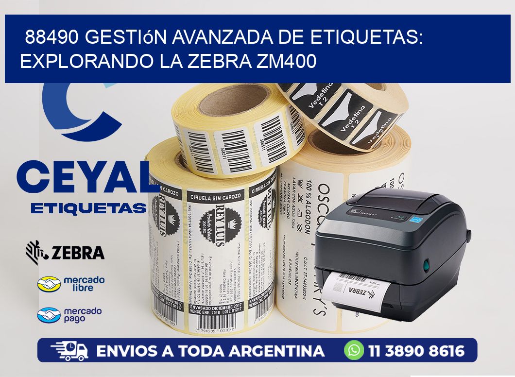 88490 Gestión Avanzada de Etiquetas: Explorando la Zebra ZM400