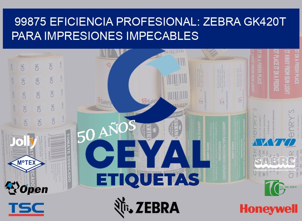 99875 Eficiencia Profesional: Zebra GK420T para Impresiones Impecables