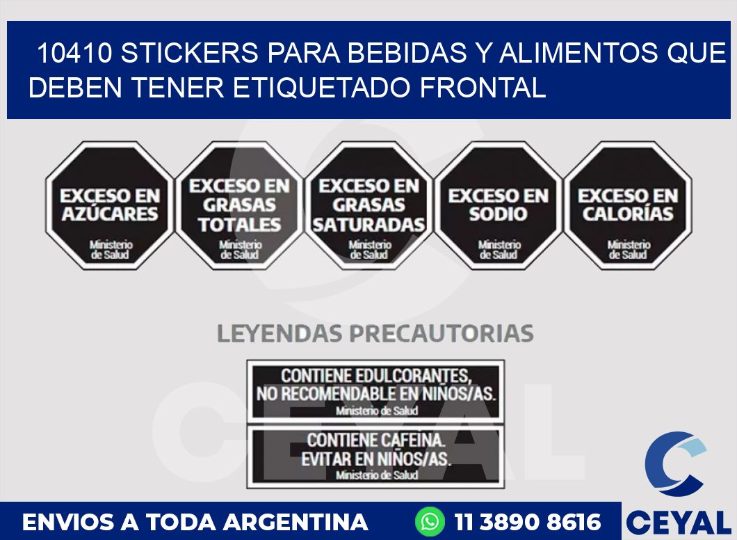 10410 STICKERS PARA BEBIDAS Y ALIMENTOS QUE DEBEN TENER ETIQUETADO FRONTAL