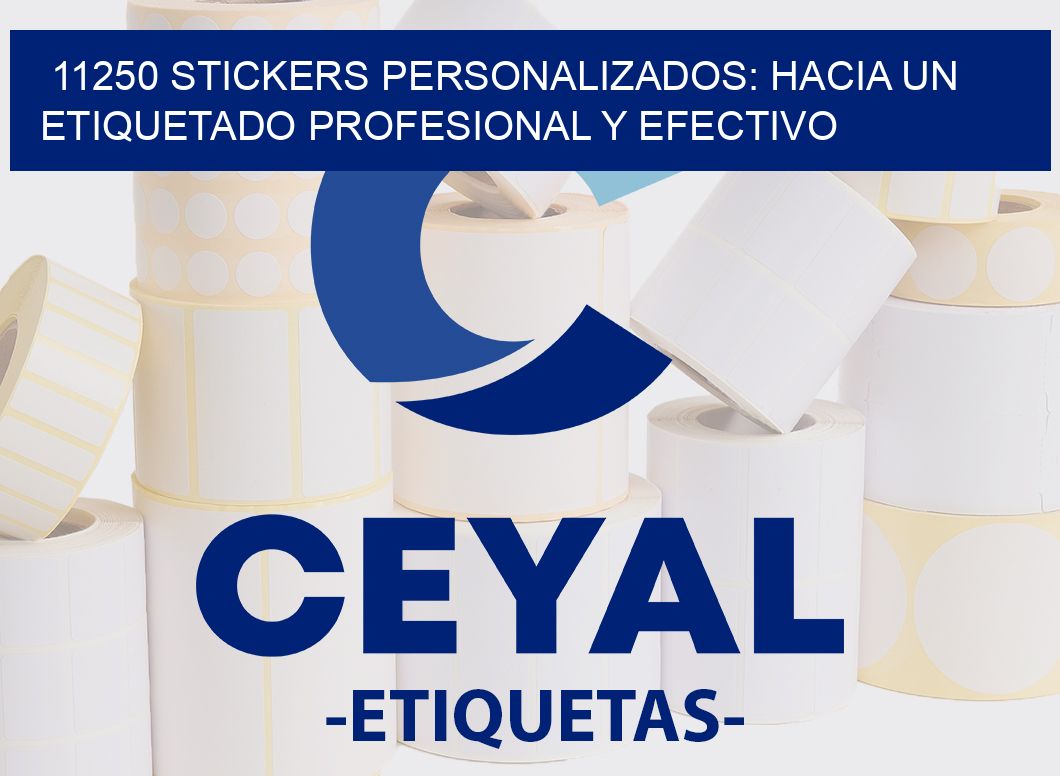 11250 STICKERS PERSONALIZADOS: HACIA UN ETIQUETADO PROFESIONAL Y EFECTIVO