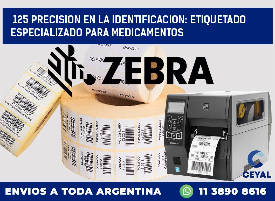 125 PRECISION EN LA IDENTIFICACION: ETIQUETADO ESPECIALIZADO PARA MEDICAMENTOS