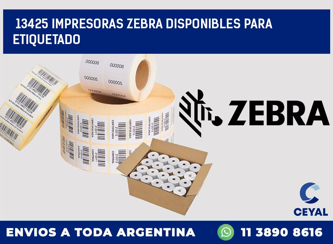 13425 IMPRESORAS ZEBRA DISPONIBLES PARA ETIQUETADO