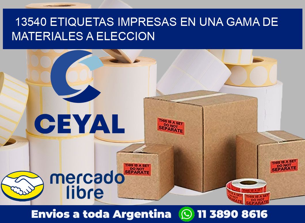 13540 ETIQUETAS IMPRESAS EN UNA GAMA DE MATERIALES A ELECCION