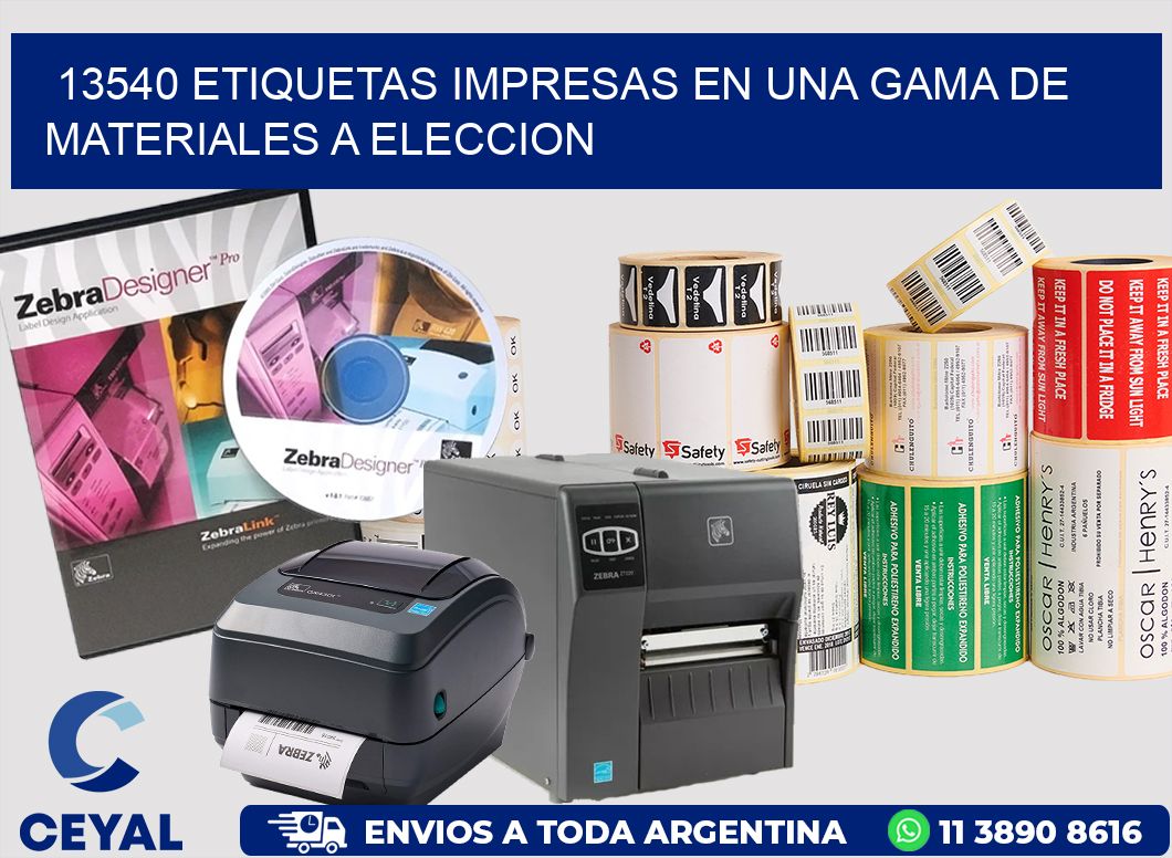 13540 ETIQUETAS IMPRESAS EN UNA GAMA DE MATERIALES A ELECCION