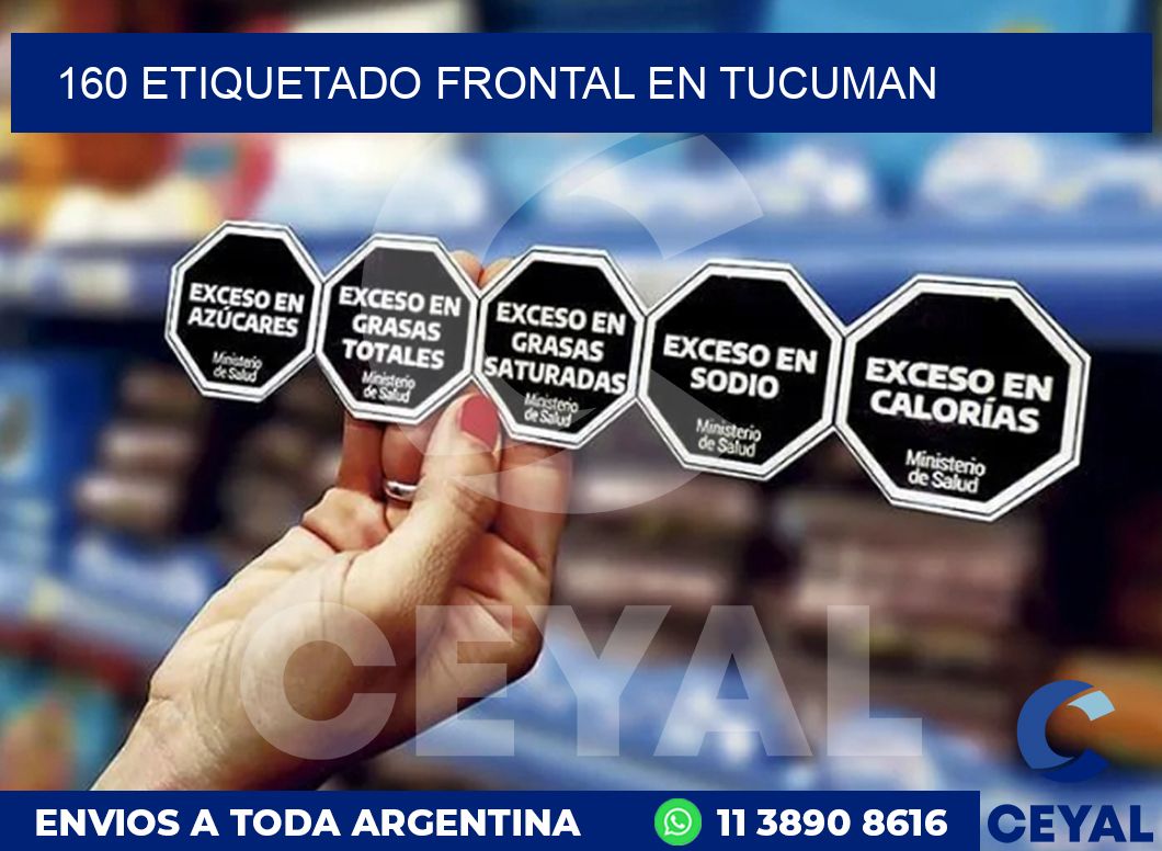 160 ETIQUETADO FRONTAL EN TUCUMAN