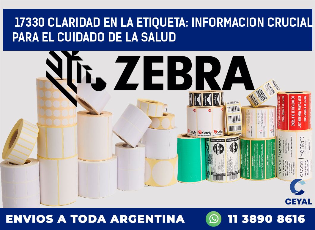 17330 CLARIDAD EN LA ETIQUETA: INFORMACION CRUCIAL PARA EL CUIDADO DE LA SALUD