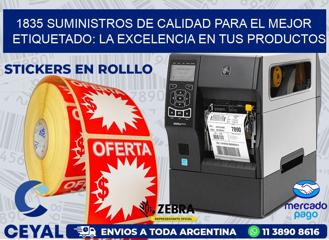 1835 SUMINISTROS DE CALIDAD PARA EL MEJOR ETIQUETADO: LA EXCELENCIA EN TUS PRODUCTOS