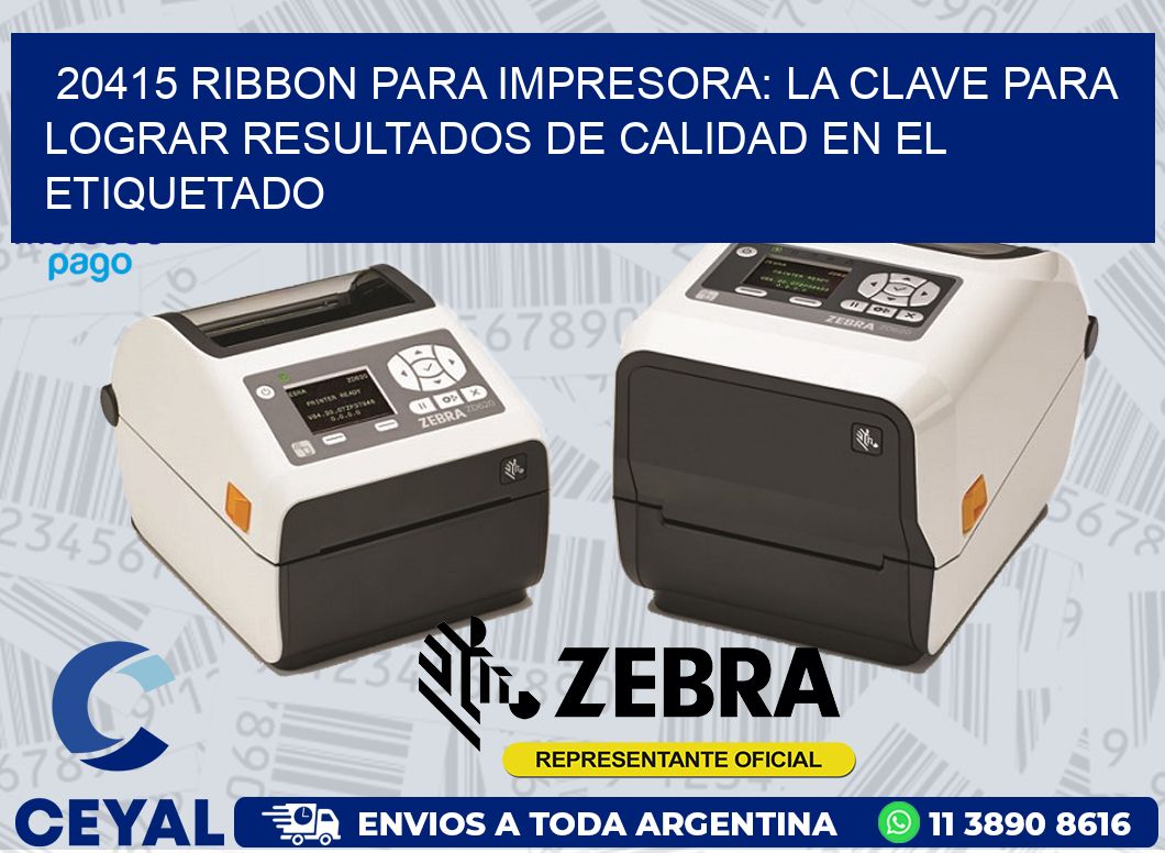 20415 RIBBON PARA IMPRESORA: LA CLAVE PARA LOGRAR RESULTADOS DE CALIDAD EN EL ETIQUETADO