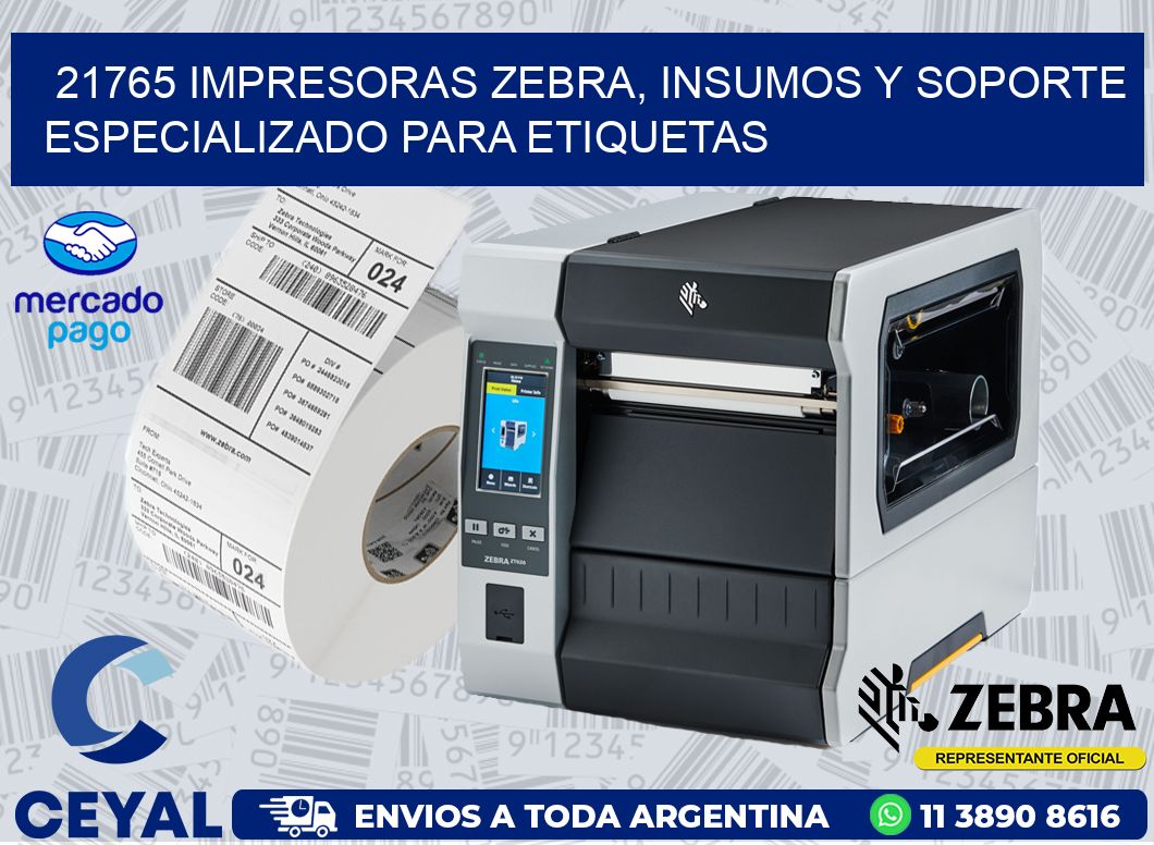21765 IMPRESORAS ZEBRA, INSUMOS Y SOPORTE ESPECIALIZADO PARA ETIQUETAS