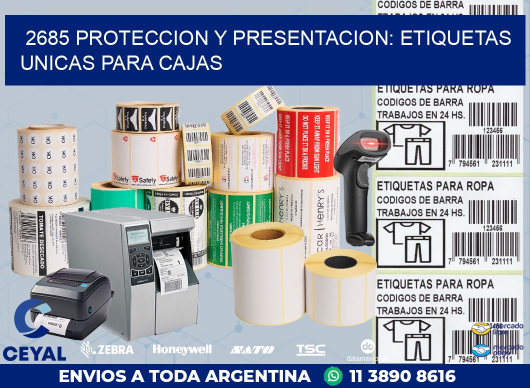 2685 PROTECCION Y PRESENTACION: ETIQUETAS UNICAS PARA CAJAS
