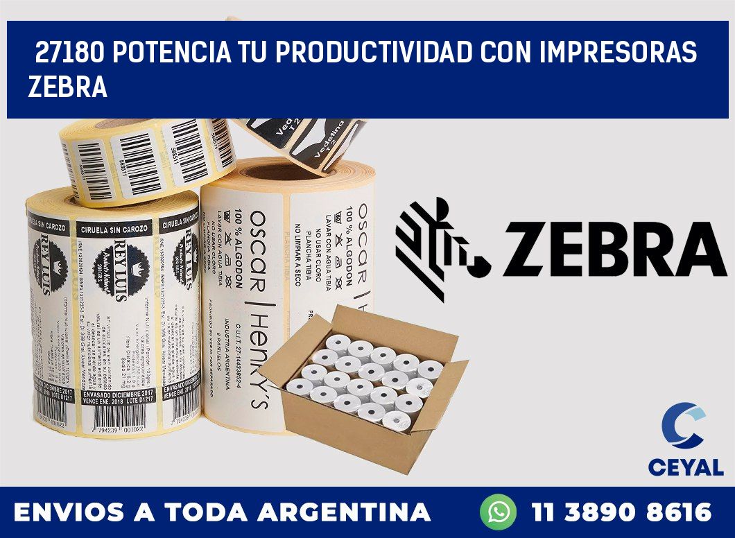 27180 POTENCIA TU PRODUCTIVIDAD CON IMPRESORAS ZEBRA