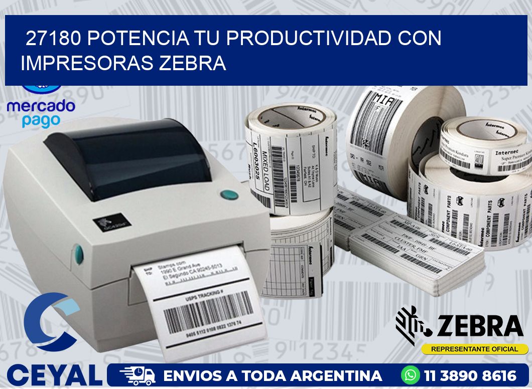 27180 POTENCIA TU PRODUCTIVIDAD CON IMPRESORAS ZEBRA