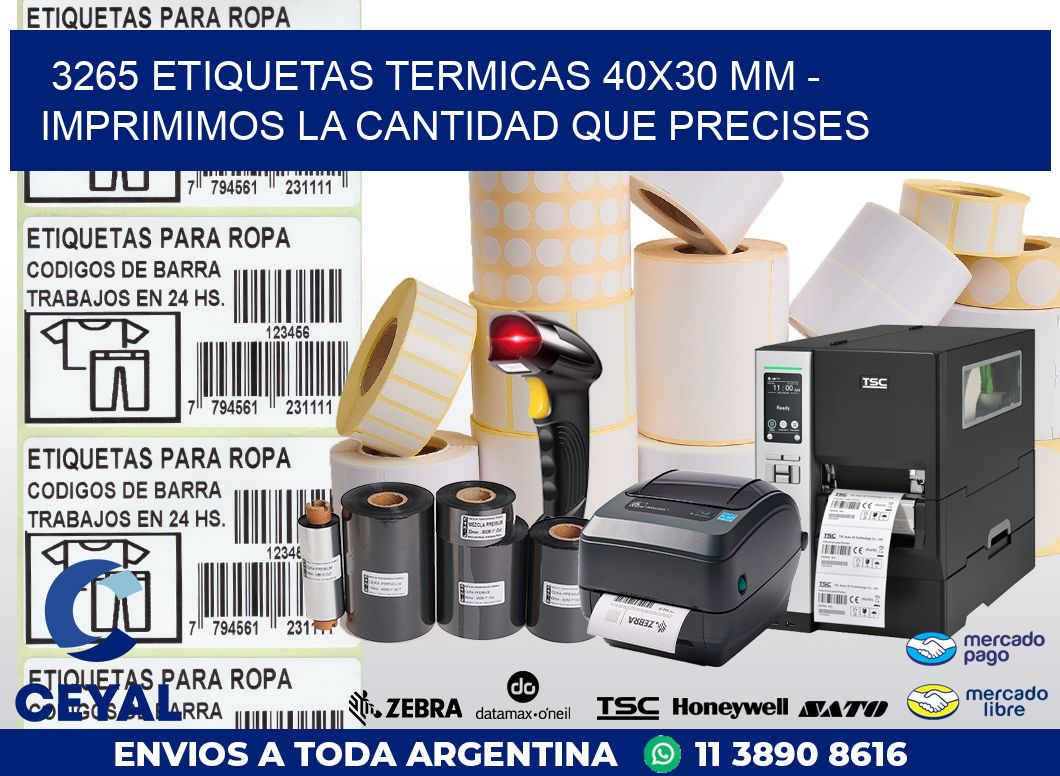 3265 ETIQUETAS TERMICAS 40X30 MM - IMPRIMIMOS LA CANTIDAD QUE PRECISES