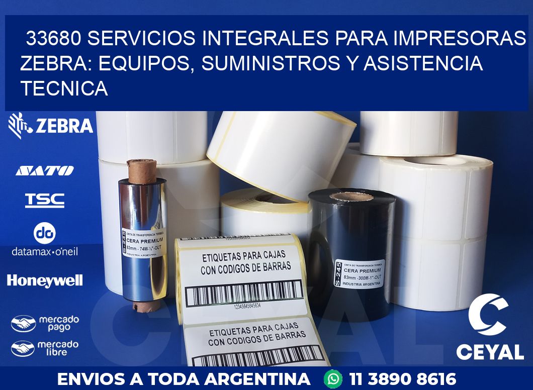 33680 SERVICIOS INTEGRALES PARA IMPRESORAS ZEBRA: EQUIPOS, SUMINISTROS Y ASISTENCIA TECNICA
