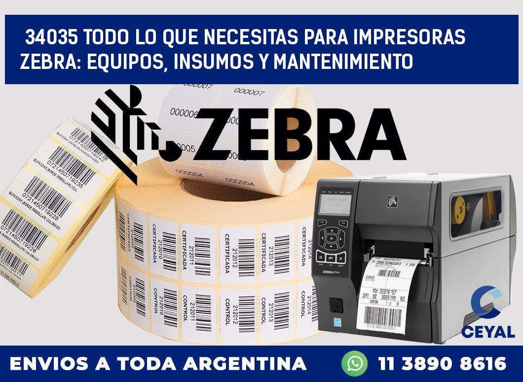 34035 TODO LO QUE NECESITAS PARA IMPRESORAS ZEBRA: EQUIPOS, INSUMOS Y MANTENIMIENTO
