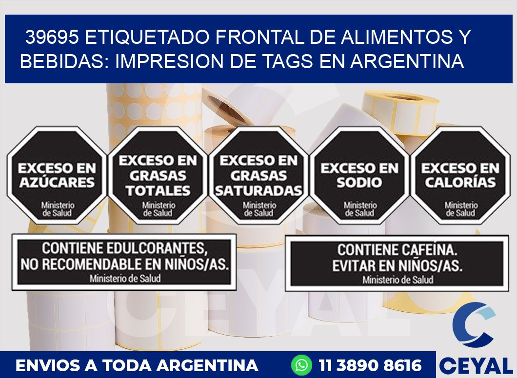39695 ETIQUETADO FRONTAL DE ALIMENTOS Y BEBIDAS: IMPRESION DE TAGS EN ARGENTINA