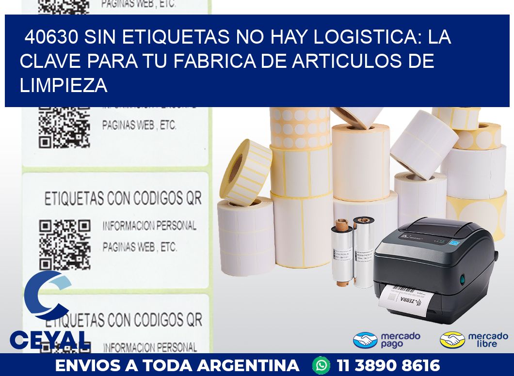 40630 SIN ETIQUETAS NO HAY LOGISTICA: LA CLAVE PARA TU FABRICA DE ARTICULOS DE LIMPIEZA