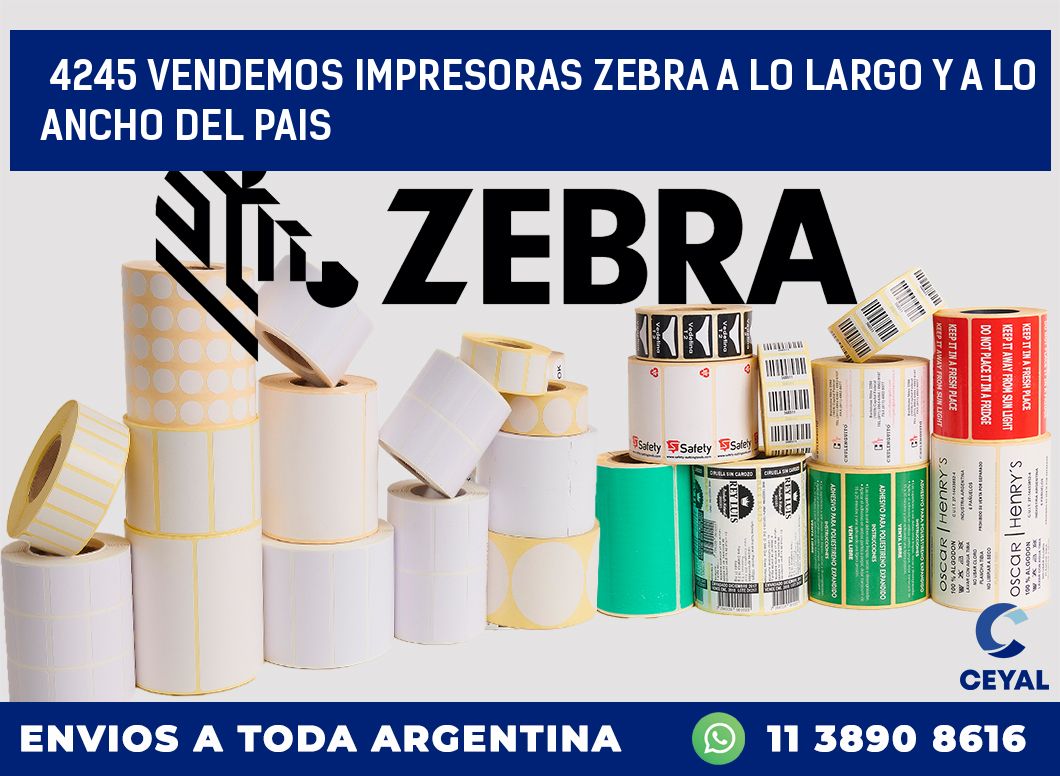4245 VENDEMOS IMPRESORAS ZEBRA A LO LARGO Y A LO ANCHO DEL PAIS