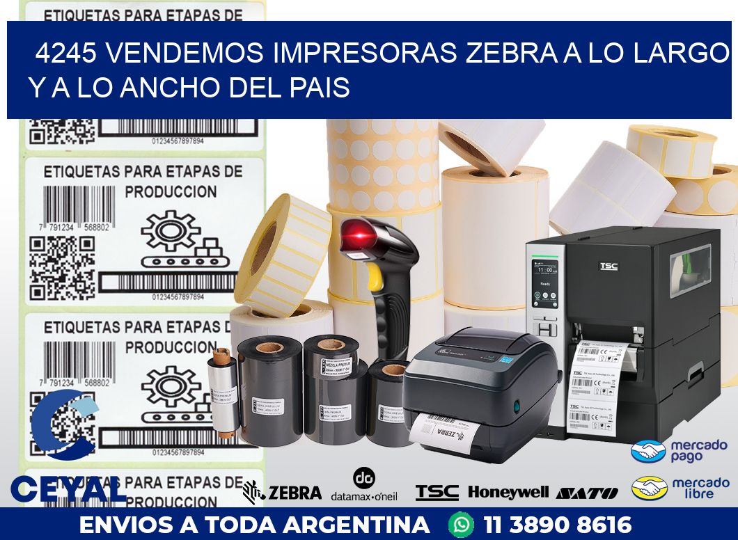 4245 VENDEMOS IMPRESORAS ZEBRA A LO LARGO Y A LO ANCHO DEL PAIS
