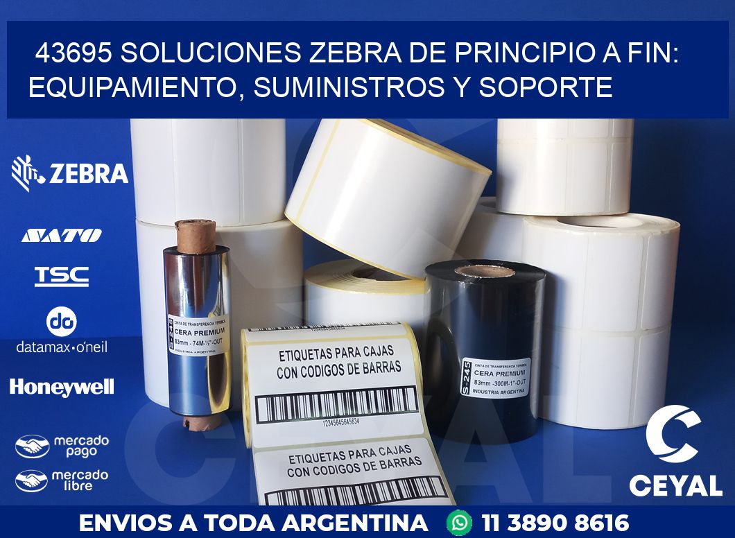 43695 SOLUCIONES ZEBRA DE PRINCIPIO A FIN: EQUIPAMIENTO, SUMINISTROS Y SOPORTE