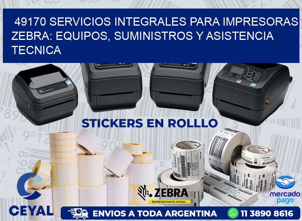 49170 SERVICIOS INTEGRALES PARA IMPRESORAS ZEBRA: EQUIPOS, SUMINISTROS Y ASISTENCIA TECNICA