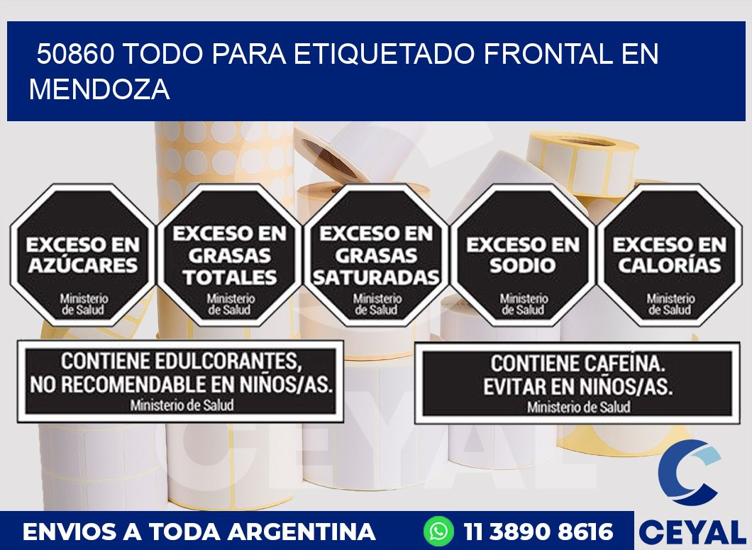 50860 TODO PARA ETIQUETADO FRONTAL EN MENDOZA