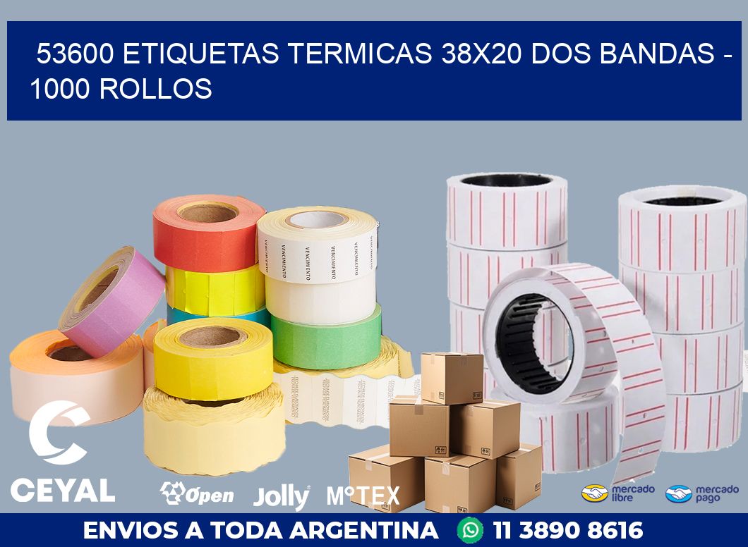 53600 ETIQUETAS TERMICAS 38X20 DOS BANDAS - 1000 ROLLOS