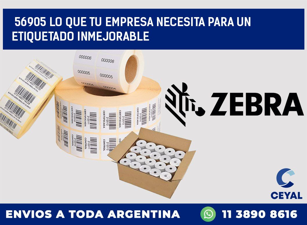56905 LO QUE TU EMPRESA NECESITA PARA UN ETIQUETADO INMEJORABLE