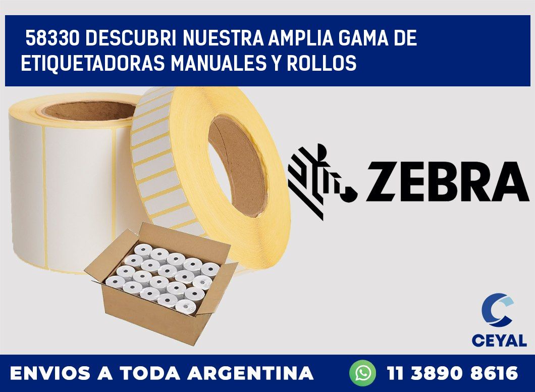58330 DESCUBRI NUESTRA AMPLIA GAMA DE ETIQUETADORAS MANUALES Y ROLLOS